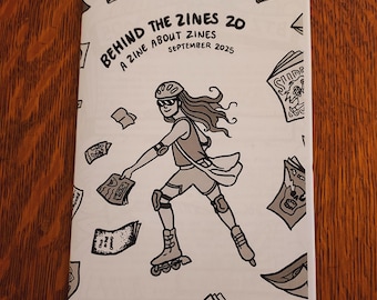 May include: A zine titled "Behind the Zines 20" with a roller skating illustration on a white background. The zine's cover features the text "A Zine About Zines" and "September 2025". The zine is surrounded by illustrations of other zines.