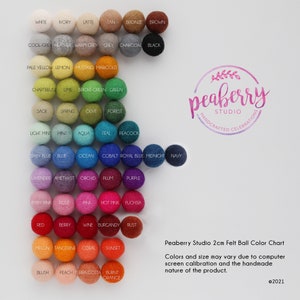May include: Color chart of 2 cm felt balls in various colors, including white, ivory, tan, brown, cool grey, heather, warm grey, grey, charcoal, black, pale yellow, lemon, mustard, marigold, chartreuse, lime, bright green, green, sage, spring, olive, forest, light mint, mint, aqua, teal, peacock, baby blue, blue, ocean, cobalt, royal blue, midnight, navy, lavender, amethyst, orchid, plum, purple, baby pink, rose, pink, hot pink, fuchsia, red, berry, wine, burgundy, rust, melon, tangerine, coral, sunset, blush, peach, terracotta, burnt orange. The chart is labeled "Peaberry Studio 2cm Felt Ball Color Chart" and includes the text "Colors and size may vary due to computer screen calibration and the handmade nature of the product." and "&copy;2021".