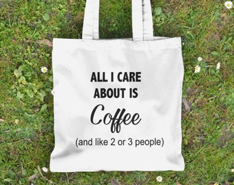 Funny Tote Bag - Canvas Tote Bag - Printed Tote Bag -  Cotton Tote Bag -  Quote Bag - All I Care is Coffee  Large Shopping Bag  Coffee quote