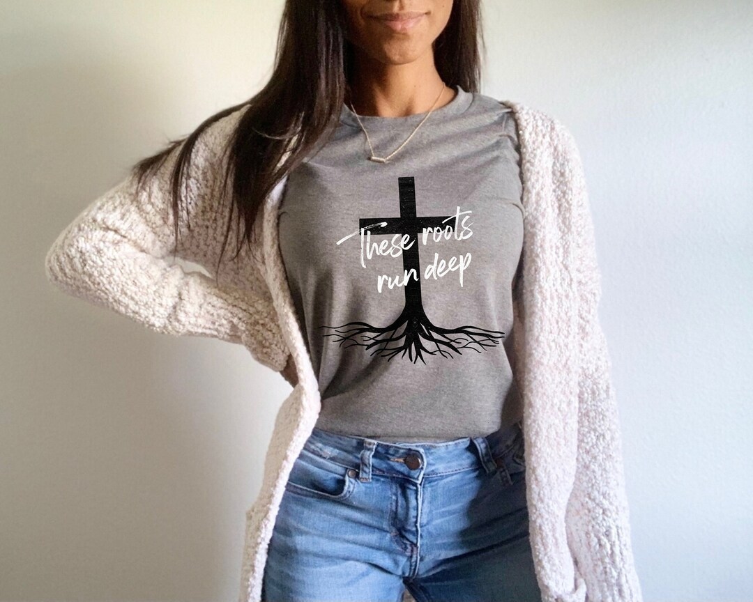 Christian Tshirt, Roots Run Deep, Cross Tshirt, Christian Apparel ...