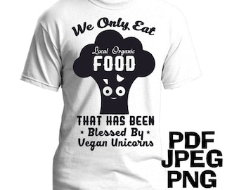 PNG File: Local, Organic, Vegan Unicorn Blessed Food, png, pdf, & jpeg