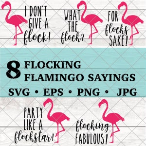 May include: Eight flamingo-themed SVG, EPS, PNG, and JPG digital files with funny sayings about flamingos. The sayings include "I don't give a flock!" "What the flock?" "For flocks sake!" "Party like a flockstar!" and "Flocking fabulous!"