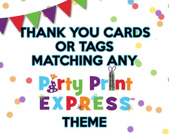 Matching Theme Thank You Cards or Party Tags for Party Print Express Birthday Baby Shower Party Supplies Boy Girl Themed Printable Printed