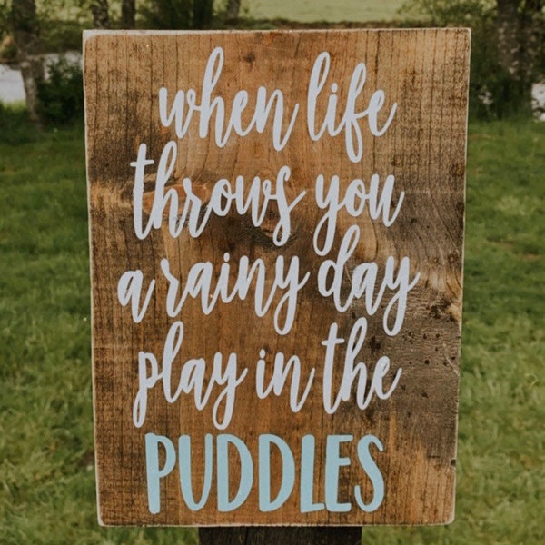 When life throws you a rainy day play in the puddles, farmhouse wood sign, mud room wood sign