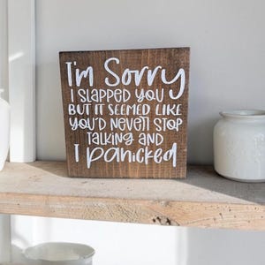 Humorous Hand-Painted Wood Sign, I'm Sorry I Slapped You