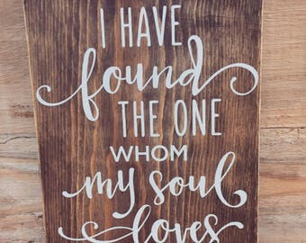 I have found the one my soul loves, wedding wood sign, love wood sign, hand painted wood sign, wedding gift, gallery wall, rustic wedding