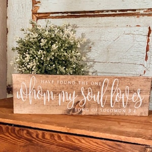 I have found the one whom my soul loves, Solomon 3:4, wedding sign, rustic wedding decor, wedding gift, anniversary gift, love sign