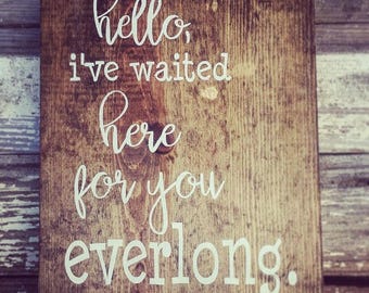 Hello I've waited here for you everlong, hand painted wood sign, song lyrics wood sign, everlong lyrics, distressed wood sign