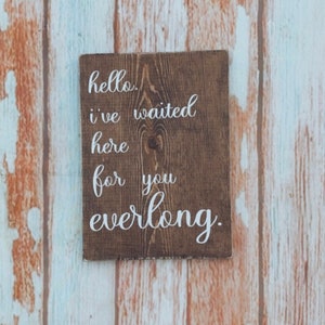 Hello I've waited here for you everlong, hand painted wood sign, song lyrics wood sign, everlong lyrics, distressed wood sign