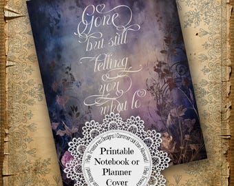 Gone But Still... Printable Notebook or Planner Cover