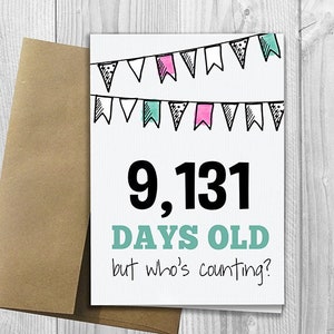 PRINTED 25th Birthday - 9,131 days old, but who&#39;s counting - 5x7 Greeting Card