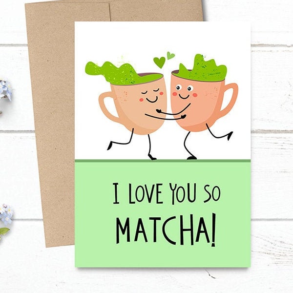 PRINTED I Love you so Matcha -  5x7 Funny Green Tea in Mugs Food Pun - Greeting Card