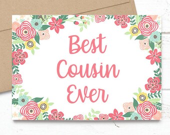 Best Cousin Ever - Mother's Day / Birthday / Any Occasion -  5x7 PRINTED Floral Watercolor Greeting Card - Flowers Notecard