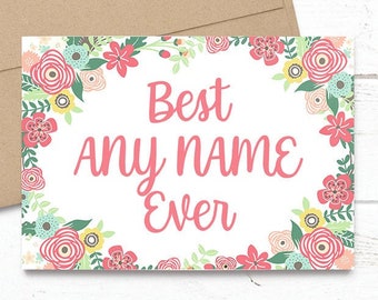Customized - Best ANY NAME Ever - Mother's Day / Birthday / Any Occasion - 5x7 PRINTED Floral Watercolor Greeting Card - Flowers Notecard