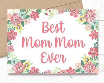 Best Mom Mom Ever - Mother's Day / Birthday / Any Occasion -  5x7 PRINTED Floral Watercolor Greeting Card - Flowers Notecard