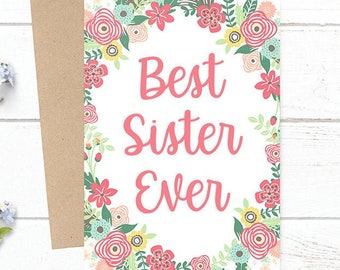 Best Sister Ever - Mother's Day / Birthday / Any Occasion -  5x7 PRINTED Floral Watercolor Greeting Card - Flowers Notecard