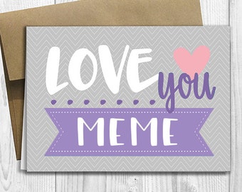 Love you Meme - Simply Stated - Mother's Day / Birthday / Any Occasion - Greeting Card - PRINTED 5x7 Notecard