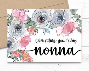 Customized - Celebrating you today nonna - Mother's Day / Birthday / Any Occasion - 5x7 PRINTED Greeting Card - Watercolor Floral