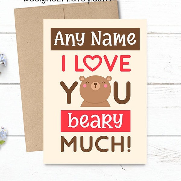 Customized - ANY NAME - I Love You Beary Much - Mother's & Father's Day / Birthday / Valentine's / Any Occasion - 5x7 PRINTED Greeting Card
