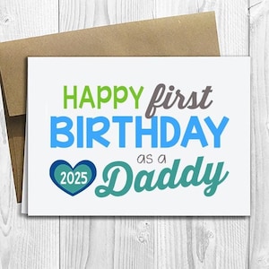 PRINTED Happy First Birthday as a Daddy 2025 -  5x7 Greeting Card - Cute New Dad Father Notecard