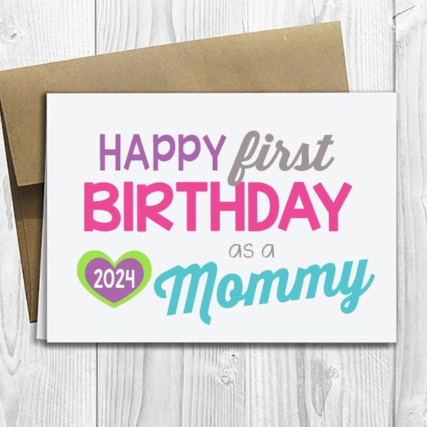 PRINTED Happy First Birthday as a Mommy 2024 -  5x7 Greeting Card - New Mom Mother Notecard