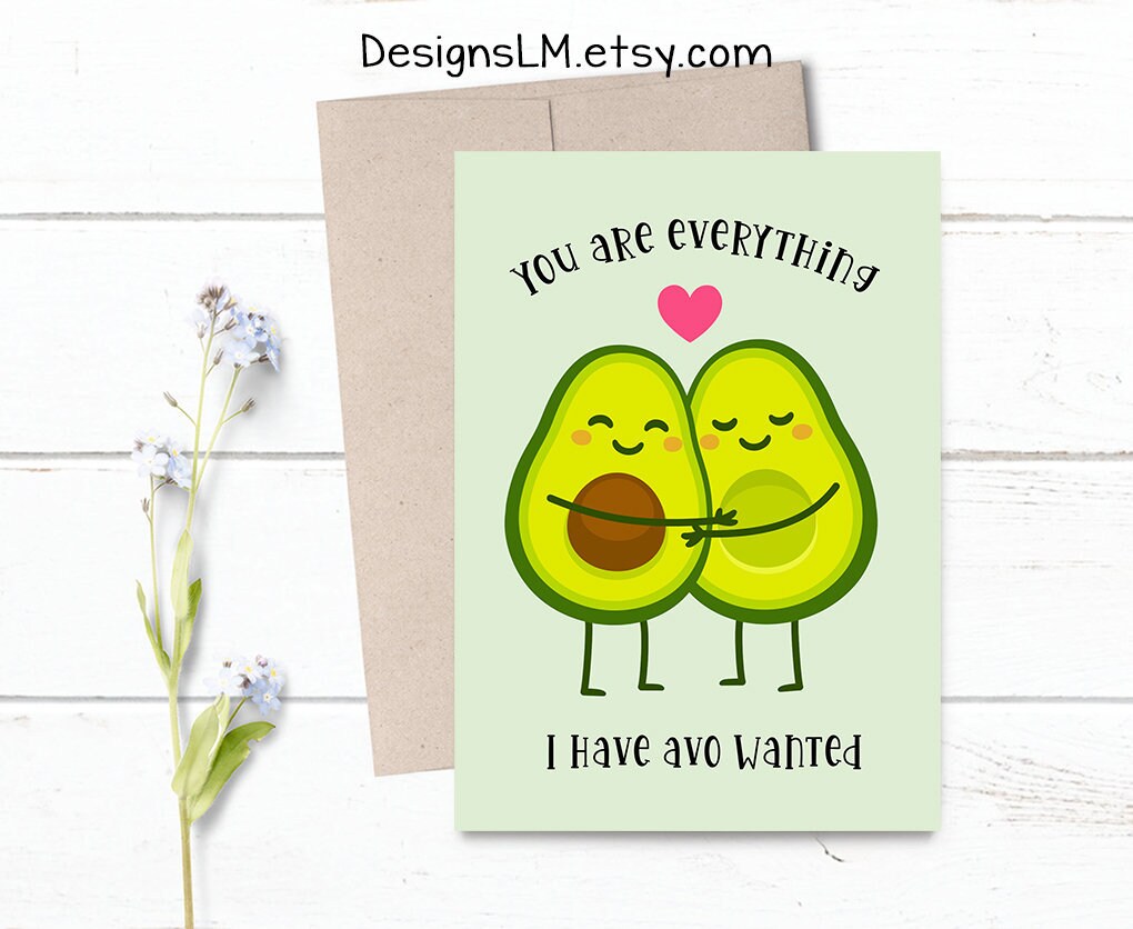 PRINTED You Are Everything I have Avo Wanted -  5x7 Funny Avocado Greeting Card