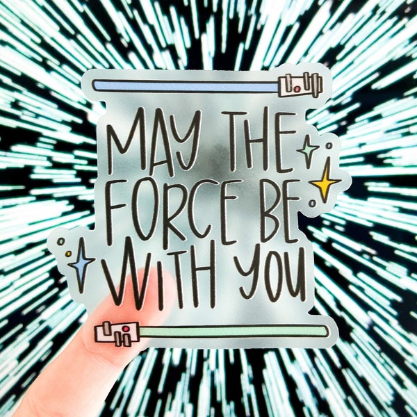 May The Force Be With You Transparent Sticker, Star Wars Decal, Lettering Quote, Jedi Light Saber Art, journal laptop water bottle decal