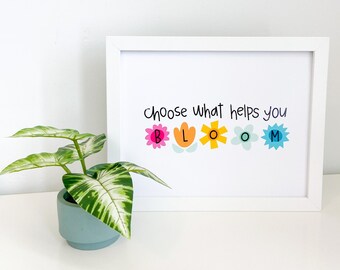 Choose What Helps You Bloom Art Print, Colorful Wall Art, Motivational Print, Floral Office Gift Print, 8x10 Gallery Wall Art Flowers