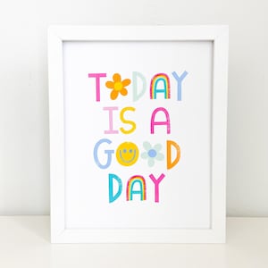 Today Is A Good Day Art Print, Happy Wall Art, Motivational Quote, Colorful and Cute Lettered Art, Cute Girls room wall art print