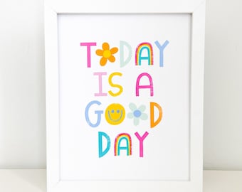 Today Is A Good Day Art Print, Happy Wall Art, Motivational Quote, Colorful and Cute Lettered Art, Cute Girls room wall art print