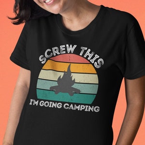 Screw This I&#39;m Going camping tshirt, funny camper shirt, funny shirt, camp t-shirt, funny camping gift, camper shirt, funny outdoorsy shirt