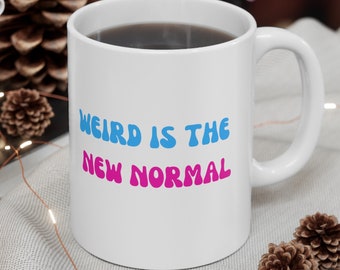 Weird is the New Normal Mug, Funny Coffee Cup