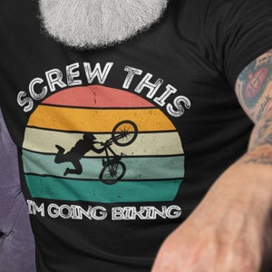 Screw This I&#39;m Going Biking, Cyclist T-Shirt, Biker Shirt,  Cyclists Shirt,  Bicycle Tshirt, Bicyclist Shirt, Cycling Funny Cyclist Shirt