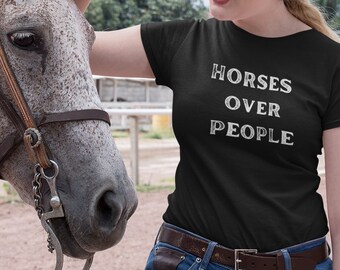 Horses Over People Shirt, Horse Lover Gift