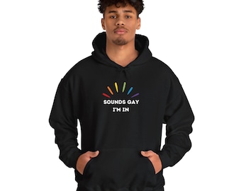 Sudadera con capucha "Suena Gay, Estoy Dentro", Orgullo LGBTQ