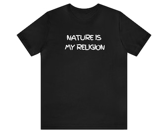 Nature Is My Religion Shirt, Funny Hiking Tee