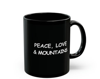 peace love & mountains mug, mountain mug, hiking mug, hiker mug, mountain climber mug, mountain cup, hiking gift, hiker gift, hiker birthday