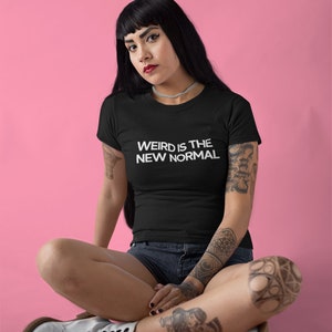 Weird is the New Normal shirt, funny shirt, weird shirt, funny t-shirt, weird, birthday gift, funny gift, funny-t-shirt, stay weird, weird