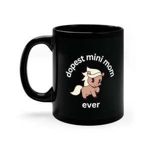 dopest mini mom mug, miniature horse mug, miniature horse gift, mini horse gift, mini horse mug, mini horse birthday, mini horse,horse