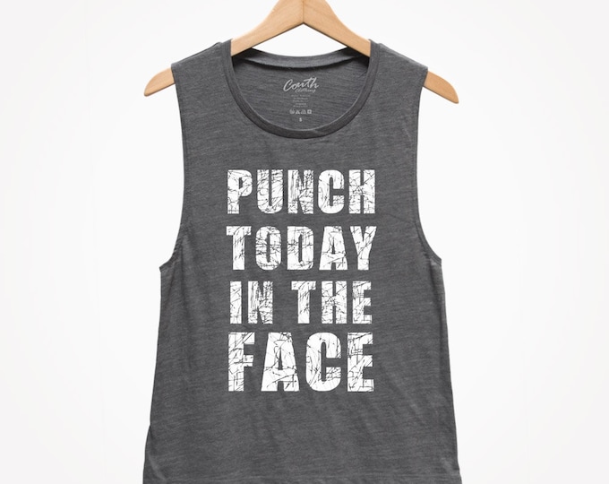 Punch Today In The Face Muscle Tank: Women's Workout Gym Apparel