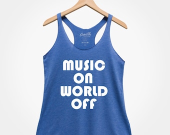 Music On World Off Racerback Tank Top: Women's Funny Graphic Tee
