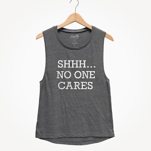 Shhh No One Cares, Muscle Tee, Tank Top Women, Muscle Tank Top, Drinking Tank Top, Funny Tank Top, Wine Tank Top, Party Tank