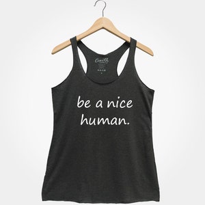 Be A Nice Human, Women's Racerback Tank, Funny Tank Top, Good Vibes Tank Top, Vacay Tank, Kindness, Inspirational