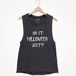 Is It Halloween Yet? - Halloween Shirt Women - Halloween Costume  - Muscle Tank Top - Funny Tank Top - Witch Tank - Black Shirt