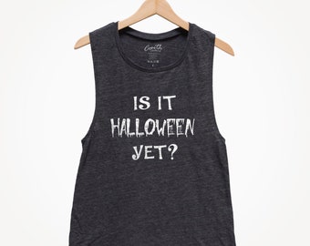 Is It Halloween Yet? - Halloween Shirt Women - Halloween Costume  - Muscle Tank Top - Funny Tank Top - Witch Tank - Black Shirt