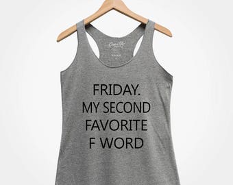 Friday My Second Favorite F Word , Women's Tank Top, Funny Tank Top, Party Tank Top, Workout Tank Top, Trendy Tank Top, Gift For Women