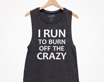 I Run To Burn Off The Crazy Muscle Tank - Women's Fitness Apparel
