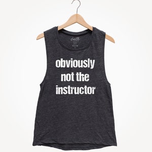 Obviously not the instructor Muscle Tank, Workout Shirt, Funny Workout Tank, Womens Workout Tank, Gym Apparel, Fitness