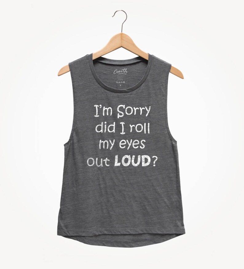 I'm sorry did I roll my eyes out loud, Women's Tank Top, Party Shirt, Sarcastic Tank Top, Funny Top, Gift For Women, Wife image 2