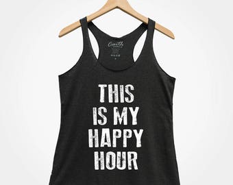This is my happy hour, Women&#39;s Tank Top, Party Shirt, Gym Tank Top, Drinking Tank Top, Funny Top, Gift For Women, Wife
